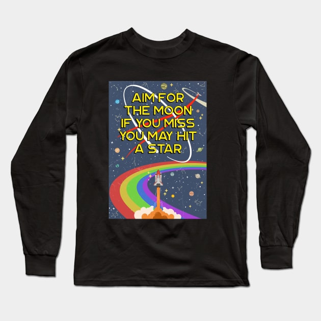 Aim For The Moon, If You Miss You May Hit a Star Long Sleeve T-Shirt by ShutterStudios